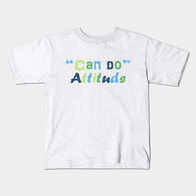 Can do attitude Kids T-Shirt by LND4design